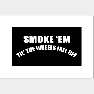 Smoke 'Em Posters and Art